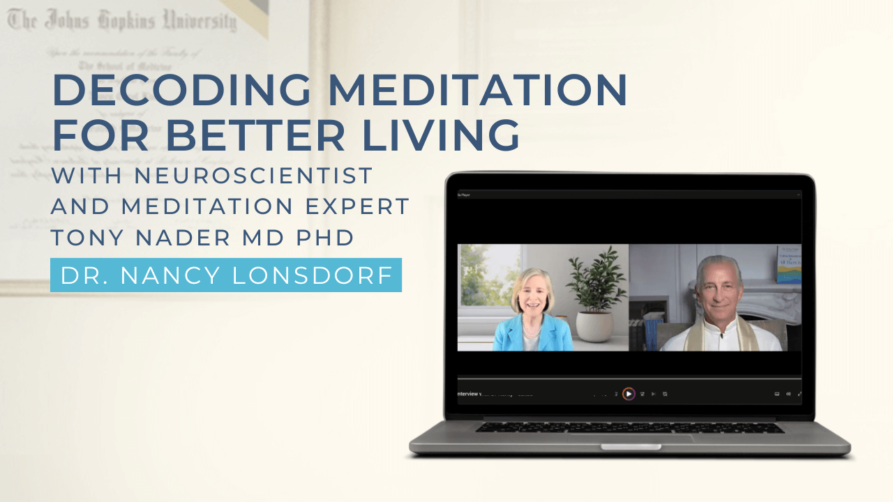 Decoding Meditation for Better Living with Neuroscientist and Meditation Expert Tony Nader MD PhD